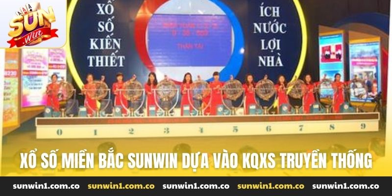 Xổ số miền Bắc Sunwin dựa vào KQXS truyền thống