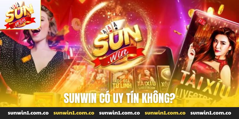 Sunwin có uy tín không